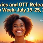 New International, Korean, and Hollywood Movies & Series for Indian Viewers This Week (July 19–25, 2025)
