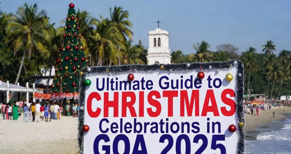 Ultimate Guide to Christmas Celebrations in Goa 2025: Beaches, Midnight Mass, Parties & Festive Vibes!